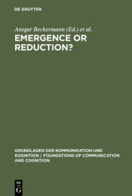 Title: Emergence or Reduction?: Essays on the Prospects of Nonreductive Physicalism, Author: Ansgar Beckermann