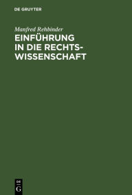 Title: Einführung in die Rechtswissenschaft: Grundfragen, Grundlagen, und Grundgedanken des Rechts, Author: Manfred Rehbinder