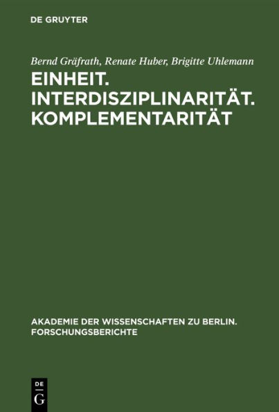 Einheit. Interdisziplinarität. Komplementarität: Orientierungsprobleme der Wissenschaft heute / Edition 1