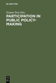 Title: Participation in Public Policy-Making: The Role of Trade Unions and Employers' Associations / Edition 1, Author: Tiziano Treu