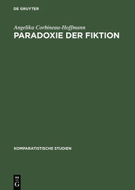 Title: Paradoxie der Fiktion: Literarische Venedig-Bilder 1797-1984, Author: Angelika Corbineau-Hoffmann