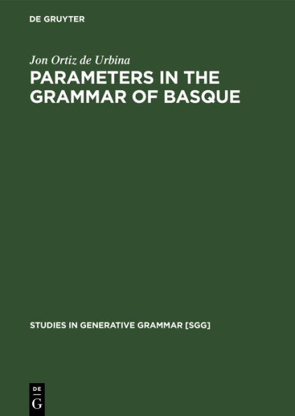 Parameters in the grammar of Basque: A GB approach to Basque syntax