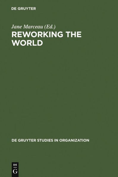 Reworking the World: Organisations, Technologies, and Cultures in Comparative Perspective / Edition 1