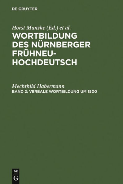Verbale Wortbildung um 1500: Eine historisch-synchrone Untersuchung anhand von Texten Albrecht Dürers, Heinrich Deichslers und Veit Dietrichs