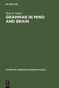 Title: Grammar in Mind and Brain: Explorations in Cognitive Syntax, Author: Paul D. Deane