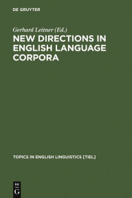 Title: New Directions in English Language Corpora: Methodology, Results, Software Developments, Author: Gerhard Leitner