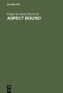 Aspect Bound: A Voyage into the Realm of Germanic, Slavonic and Finno-Ugrian Aspectology