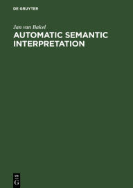 Title: Automatic Semantic Interpretation: A Computer Model of Understanding Natural Language, Author: Jan van Bakel