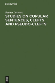 Title: Studies on Copular Sentences, Clefts and Pseudo-Clefts, Author: Renaat Declerck