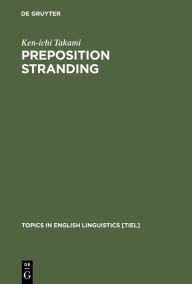 Title: Preposition Stranding: From Syntactic to Functional Analyses, Author: Ken-ichi Takami