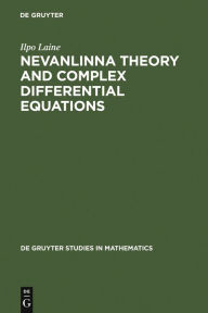 Title: Nevanlinna Theory and Complex Differential Equations / Edition 1, Author: Ilpo Laine