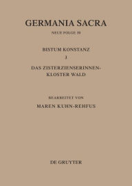 Title: Die Bistümer der Kirchenprovinz Mainz. Bistum Konstanz 3: Das Zisterzienserinnenkloster Wald, Author: Maren Kuhn-Rehfus