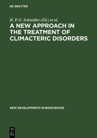 Title: A New Approach in the Treatment of Climacteric Disorders / Edition 1, Author: H. P. G. Schneider