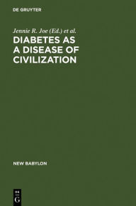 Title: Diabetes as a Disease of Civilization: The Impact of Culture Change on Indigenous Peoples, Author: Jennie R. Joe