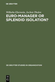 Title: Euro-Manager or Splendid Isolation?: International Management - an Anglo-German Comparison / Edition 1, Author: Wilhelm Eberwein