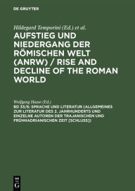 Title: Sprache und Literatur (Allgemeines zur Literatur des 2. Jahrhunderts und einzelne Autoren der trajanischen und frühhadrianischen Zeit [Schluss]), Author: Wolfgang Haase