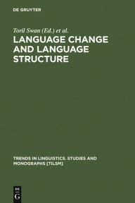 Title: Language Change and Language Structure: Older Germanic Languages in a Comparative Perspective, Author: Toril Swan