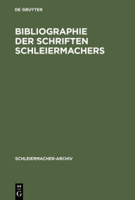 Title: Bibliographie der Schriften Schleiermachers: Nebst einer Zusammenstellung und Datierung seiner gedruckten Predigten, Author: Wichmann von Meding