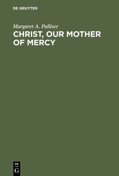 Christ, Our Mother of Mercy: Divine Mercy and Compassion in the Theology of The Shewings of Julian of Norwich