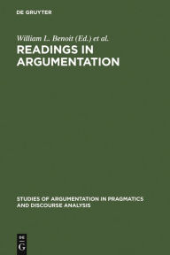 Title: Readings in Argumentation, Author: William L. Benoit