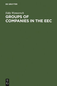 Title: Groups of Companies in the EEC: A Survey Report to the European Commission on the Law relating to Corporate Groups in various Member States, Author: Eddy Wymeersch