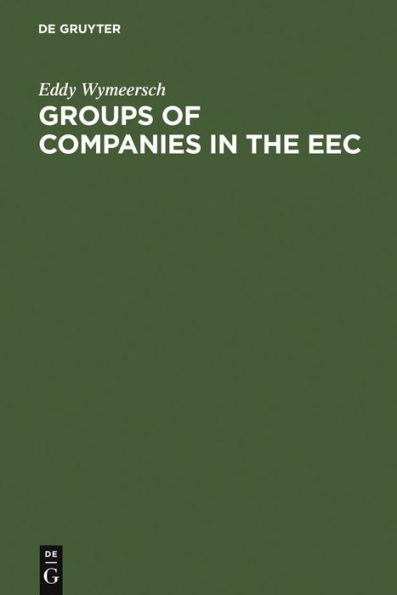 Groups of Companies in the EEC: A Survey Report to the European Commission on the Law relating to Corporate Groups in various Member States