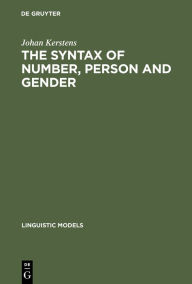 Title: The Syntax of Number, Person and Gender: A Theory of Phi-Features, Author: Johan Kerstens