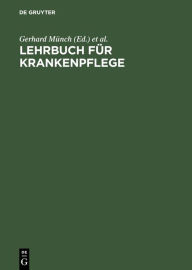 Title: Lehrbuch für Krankenpflege: Ein prinzip- und praxisorientiertes Arbeitsbuch, Author: Gerhard Münch