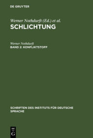 Title: Konfliktstoff: Gesprächsanalyse der Konfliktbearbeitung in Schlichtungsgesprächen, Author: Werner Nothdurft