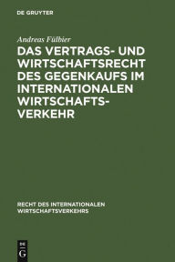 Title: Das Vertrags- und Wirtschaftsrecht des Gegenkaufs im internationalen Wirtschaftsverkehr, Author: Andreas Fülbier