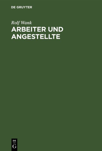 Arbeiter und Angestellte: Zur Unterscheidung im Arbeits- und Sozialversicherungsrecht / Edition 1