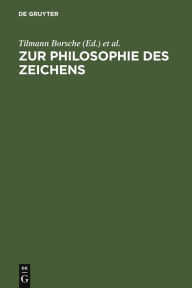 Title: Zur Philosophie des Zeichens, Author: Tilmann Borsche