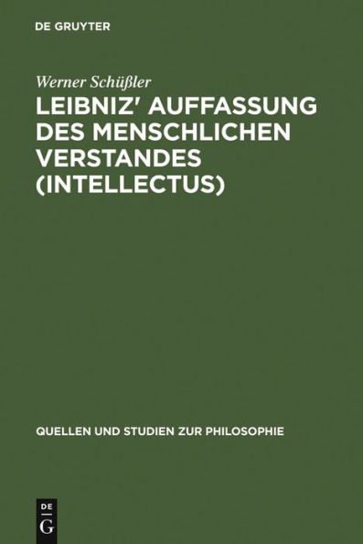 Leibniz' Auffassung des menschlichen Verstandes (intellectus): Eine Untersuchung zum Standpunktwechsel zwischen "système commun" und "système nouveau" und dem Versuch ihrer Vermittlung