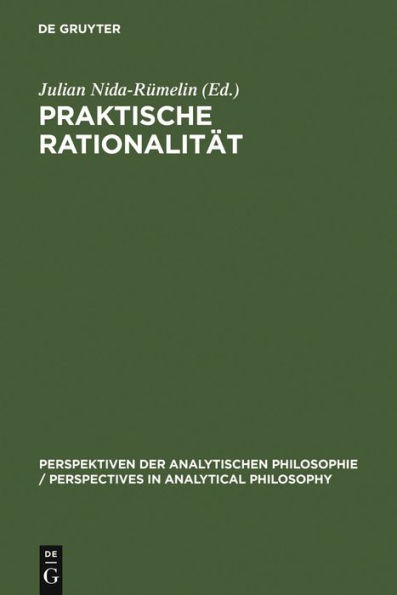 Praktische Rationalität: Grundlagenprobleme und ethische Anwendungen des rational choice-Paradigmas