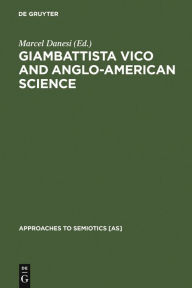 Title: Giambattista Vico and Anglo-American Science: Philosophy and Writing, Author: Marcel Danesi