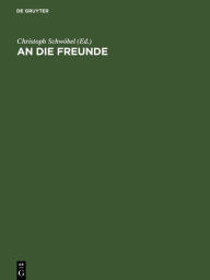 Title: An die Freunde: Vertrauliche d. i. nicht für die Öffentlichkeit bestimmte Mitteilungen (1903-1934), Author: Christoph Schwöbel