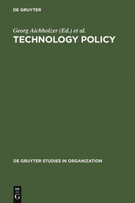 Title: Technology Policy: Towards an Integration of Social and Ecological Concerns / Edition 1, Author: Georg Aichholzer