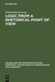 Title: Logic from a Rhetorical Point of View, Author: Witold Marciszewski