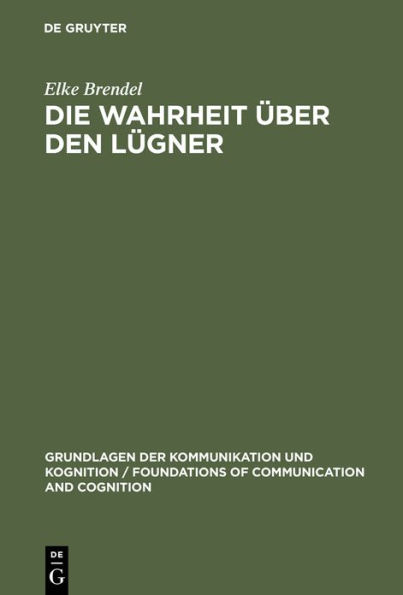 Die Wahrheit über den Lügner: Eine philosophisch-logische Analyse der Antinomie des Lügners