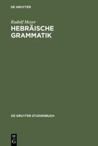 Title: Hebräische Grammatik: Mit einem bibliographischen Nachwort, Author: Rudolf Meyer