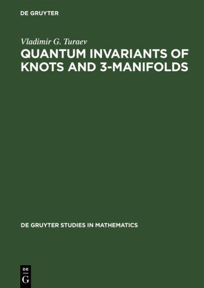 Quantum Invariants of Knots and 3-Manifolds / Edition 1