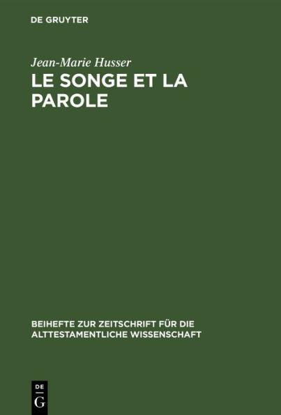 Le songe et la parole: Etude sur le rêve et sa fonction dans l'ancien Israël