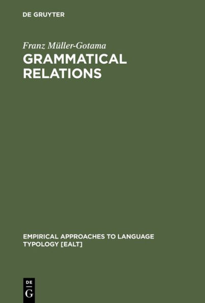 Grammatical Relations: A Cross-Linguistic Perspective on their Syntax and Semantics / Edition 1