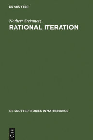 Title: Rational Iteration: Complex Analytic Dynamical Systems / Edition 1, Author: Norbert Steinmetz
