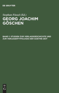 Title: Studien zur Verlagsgeschichte und zur Verlegertypologie der Goethe-Zeit / Edition 1, Author: Stephan Füssel