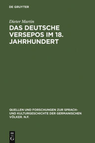 Title: Das deutsche Versepos im 18. Jahrhundert: Studien und kommentierte Gattungsbibliographie, Author: Dieter Martin