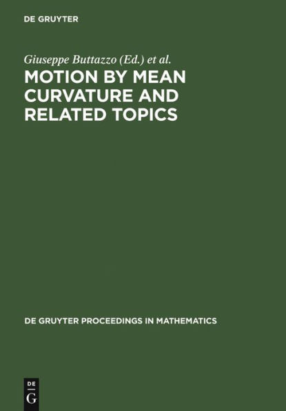 Motion by Mean Curvature and Related Topics: Proceedings of the International Conference held at Trento, Italy, 20-24, 1992 / Edition 1