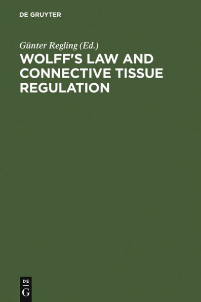 Wolff's Law and Connective Tissue Regulation: Modern Interdisciplinary Comments on Wolff's Law of Connective Tissue Regulation and Rational Understanding of Common Clinical Problems / Edition 1