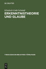 Erkenntnistheorie und Glaube: Karl Heims Theorie der Glaubensgewißheit vor dem Hintergrund seiner Auseinandersetzung mit dem philosophischen Ansatz Edmund Husserls