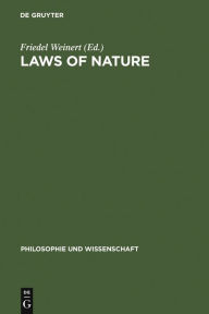 Title: Laws of Nature: Essays on the Philosophical, Scientific and Historical Dimensions, Author: Friedel Weinert